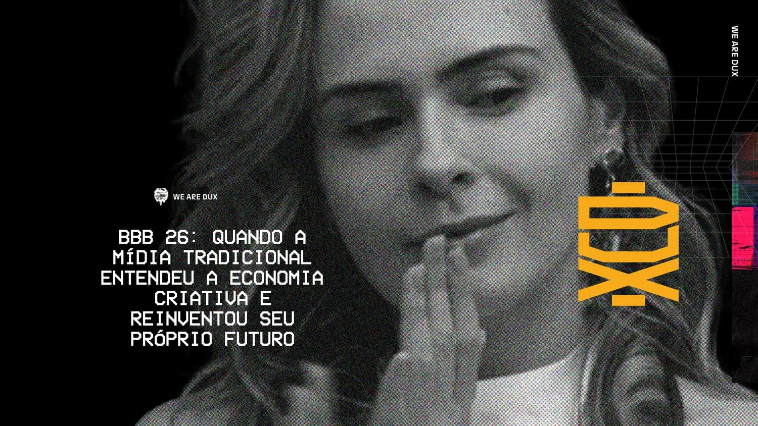 Retrato em preto e branco de uma mulher pensativa com a mão perto do rosto, sobre fundo escuro, ao lado da manchete sobre o BBB 26 e a economia criativa